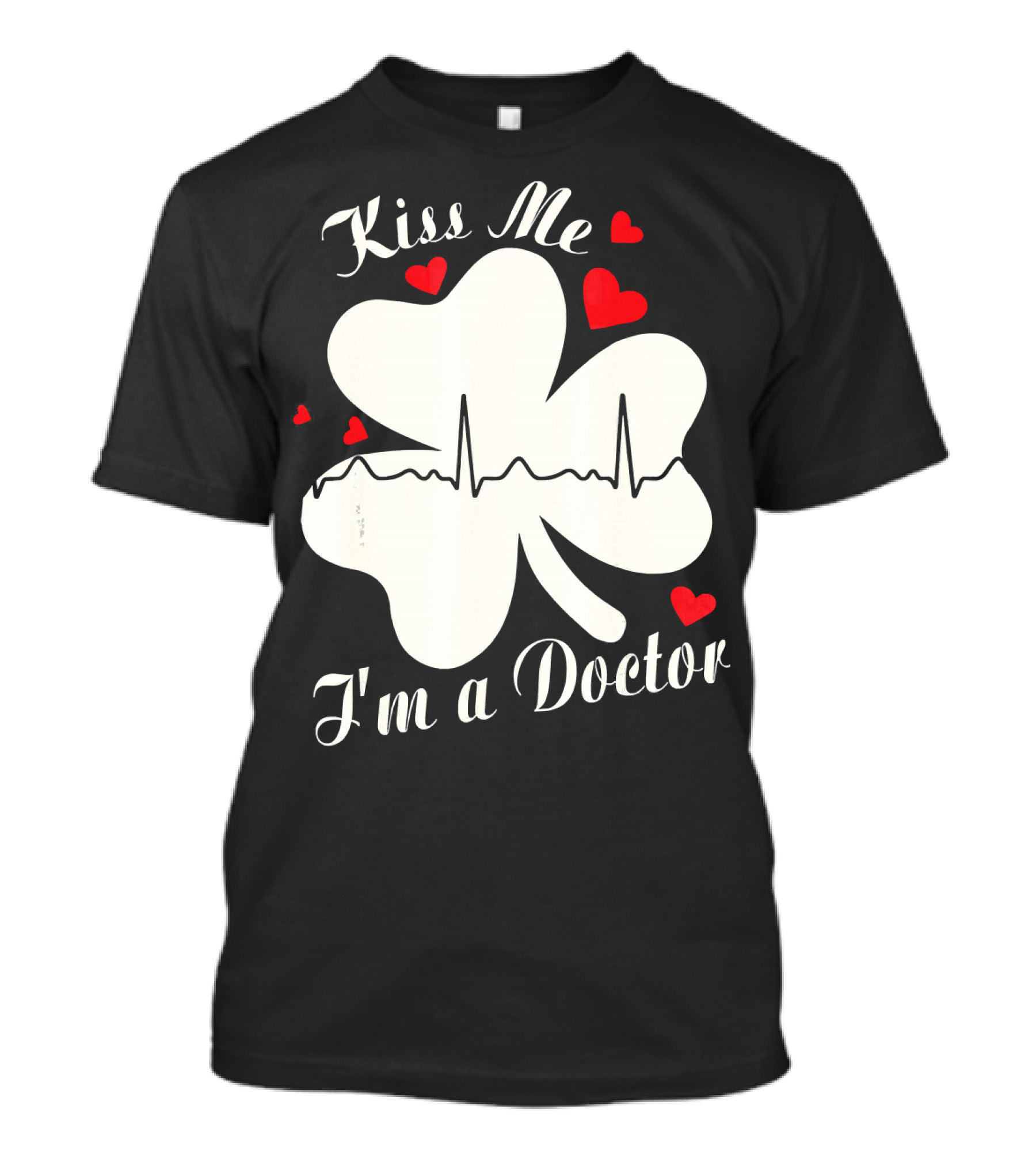 Kiss Me I'm A Doctor Shamrock With Hearts And Heartbeat Line T-Shirt