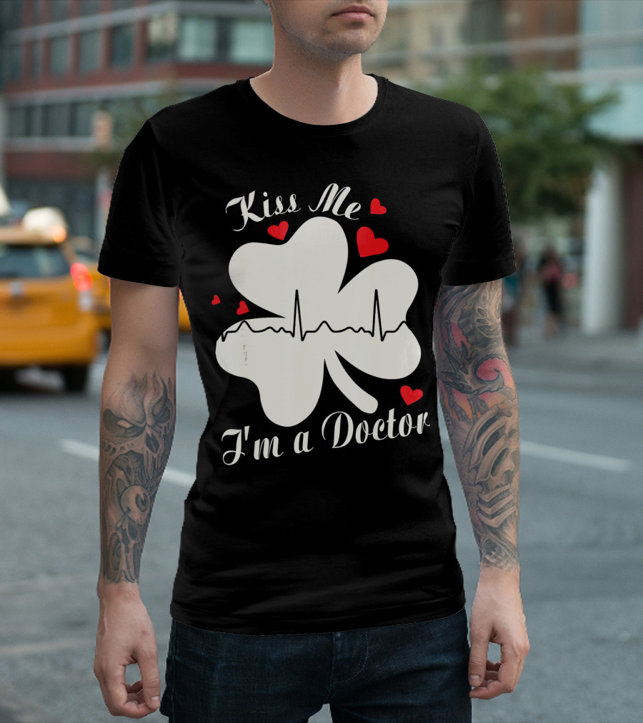 Kiss Me I'm a Doctor Shamrock with Hearts and Heartbeat Line T-Shirt