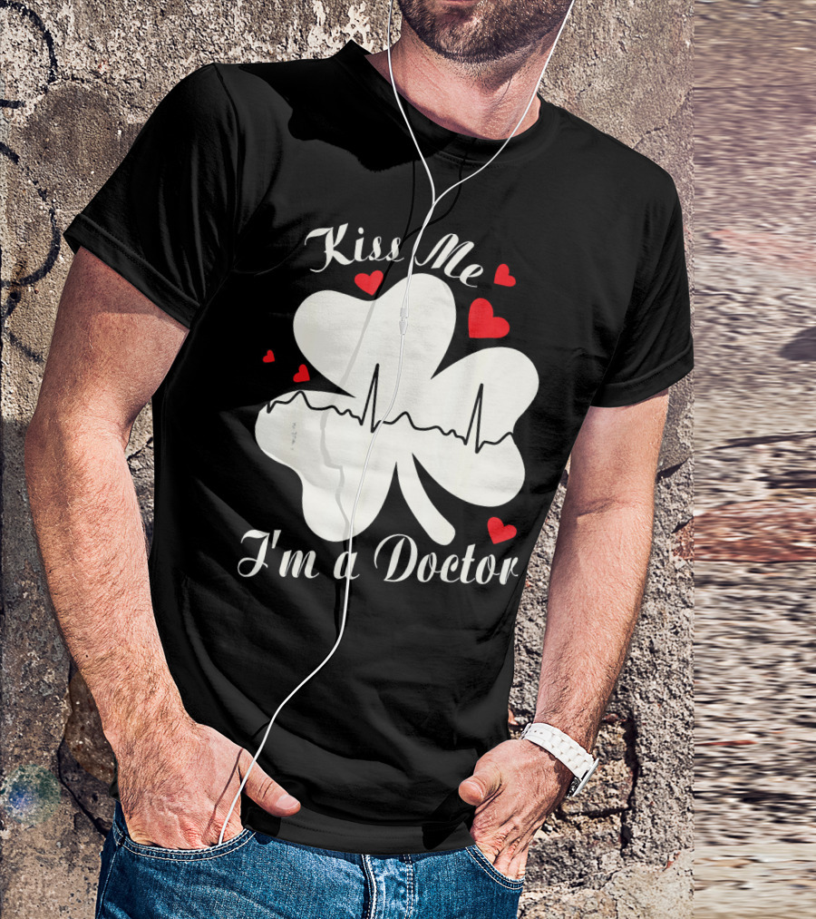 Kiss Me I'm A Doctor Shamrock With Hearts And Heartbeat Line T-Shirt