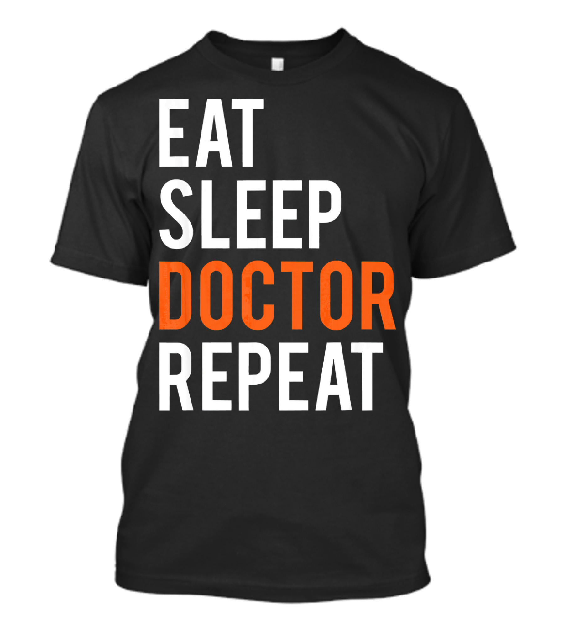 Eat Sleep Doctor Repeat Funny Medical Doctor T-Shirt