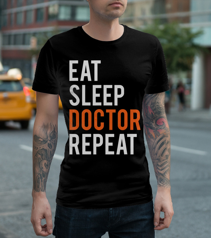 Eat Sleep Doctor Repeat Funny Medical Doctor T-Shirt