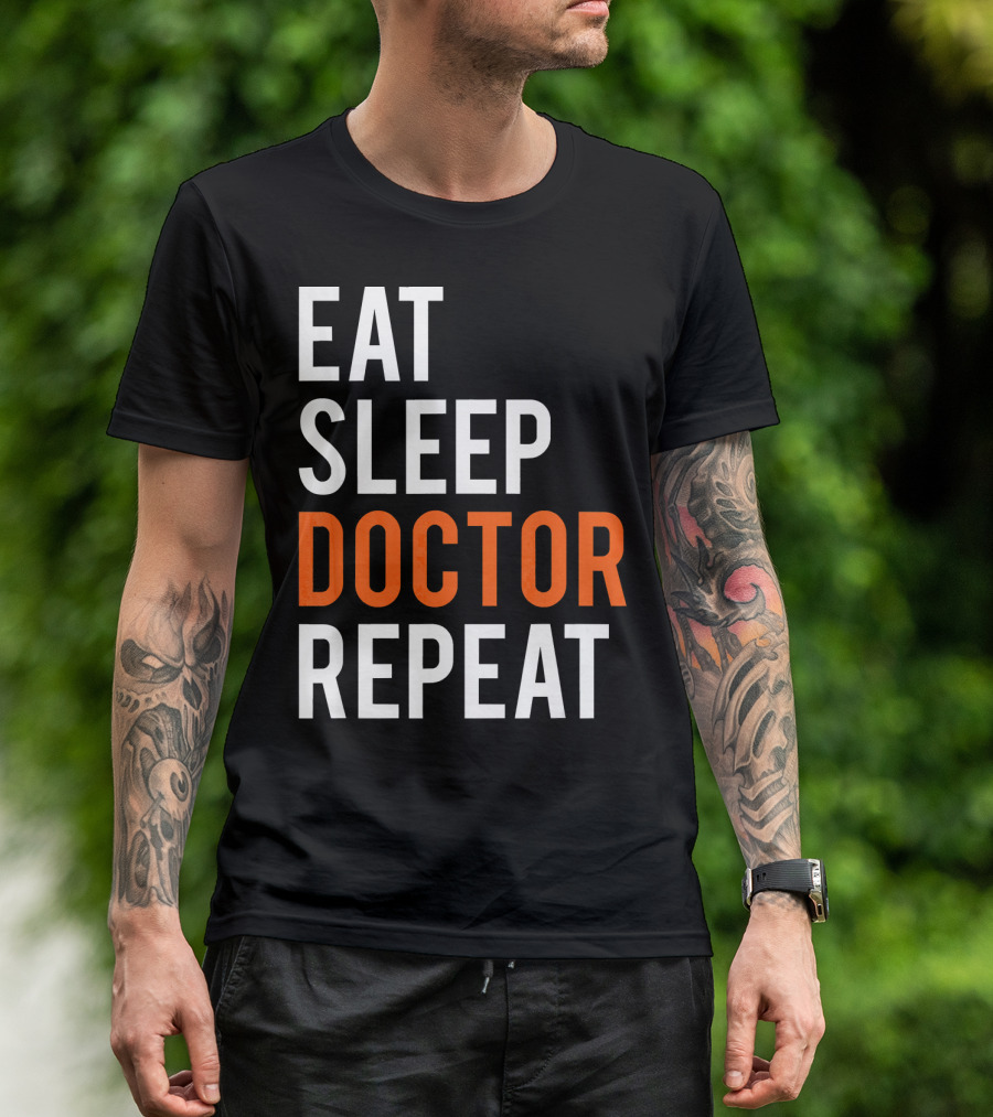 Eat Sleep Doctor Repeat Funny Medical Doctor T-Shirt