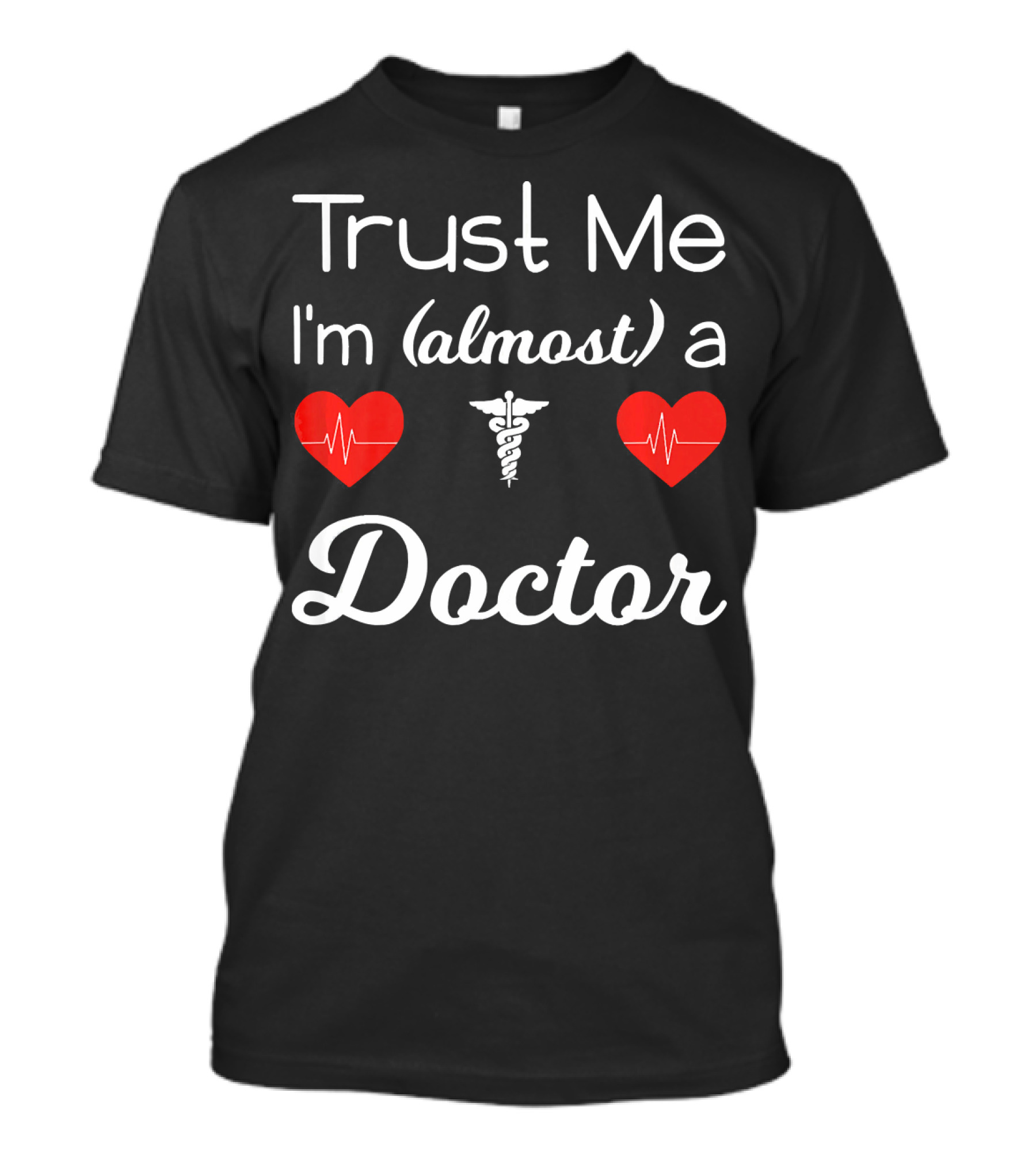 Trust Me I'm Almost A Doctor Medical School Future Doctor T-Shirt
