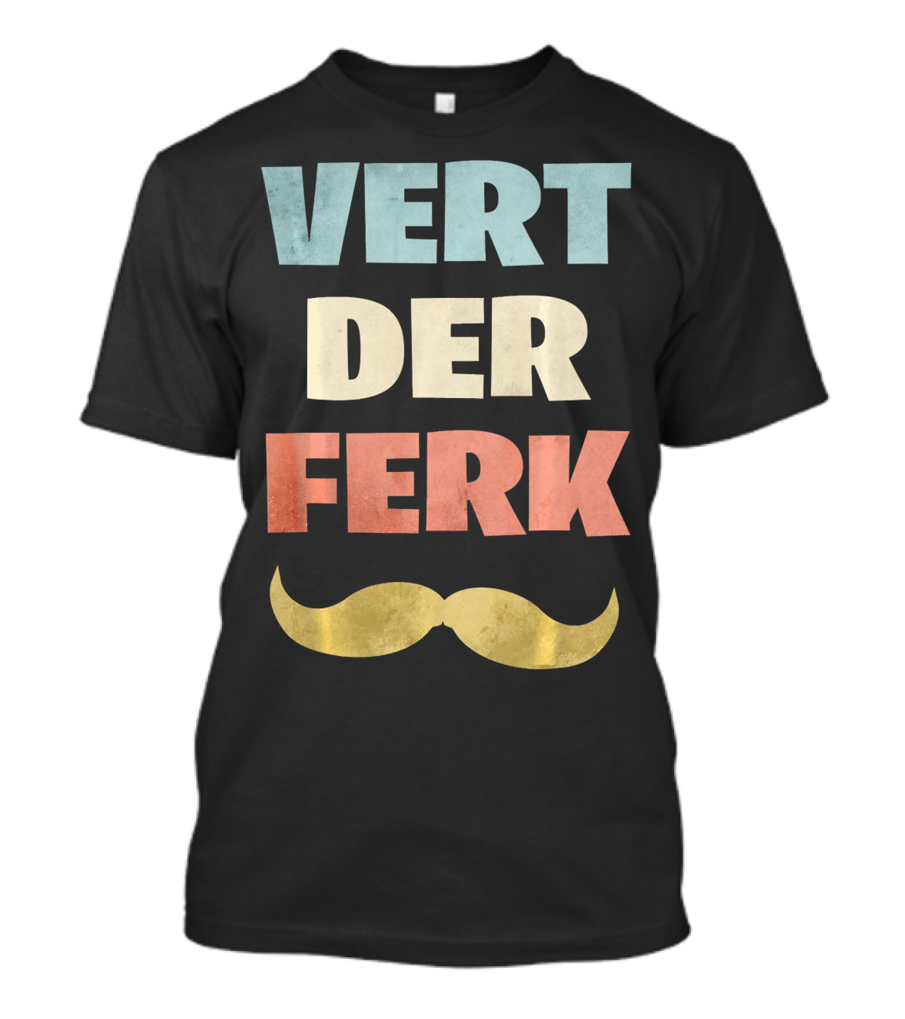 Vert Der Ferk Chef Meme Mustache Text T-Shirt