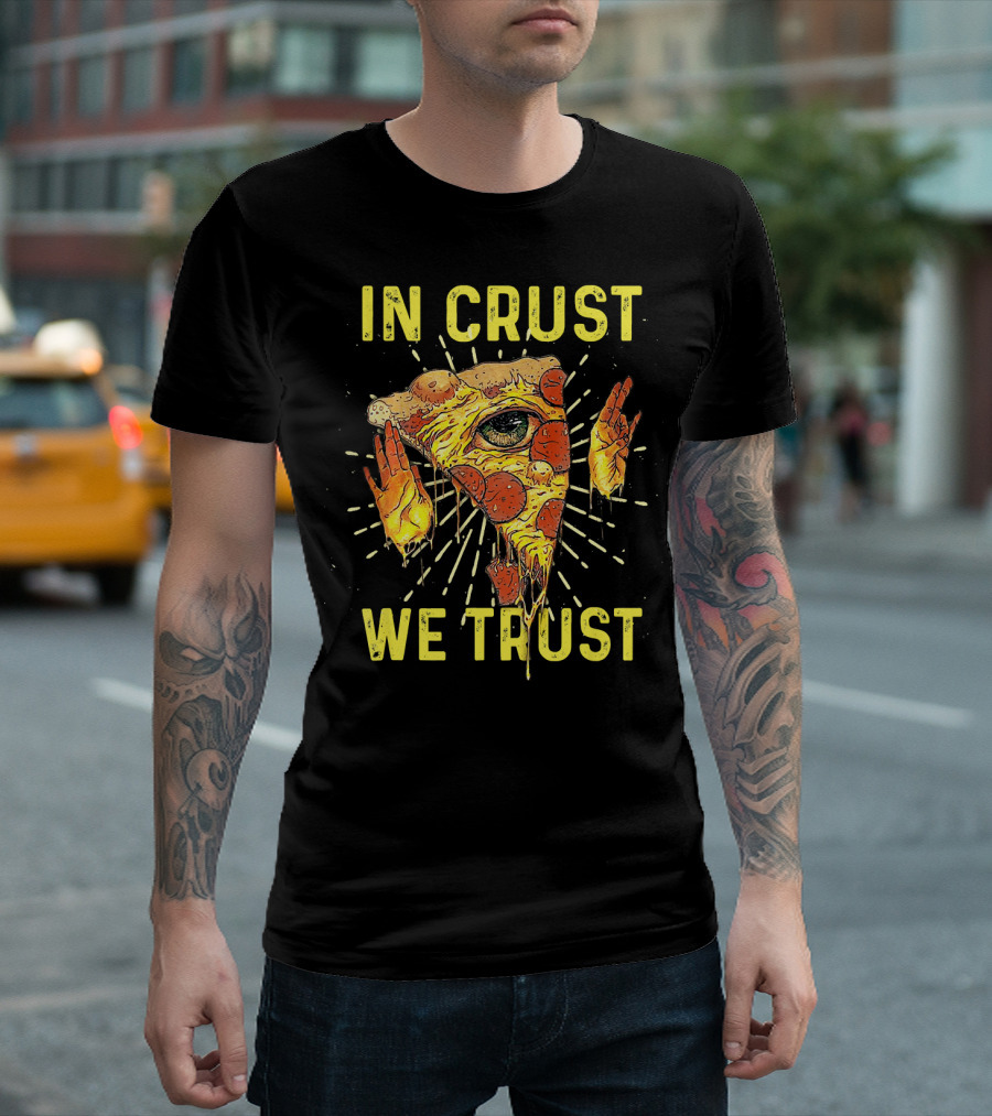 In Crust We Trust Pizza Eye Pizza Chef T-Shirt