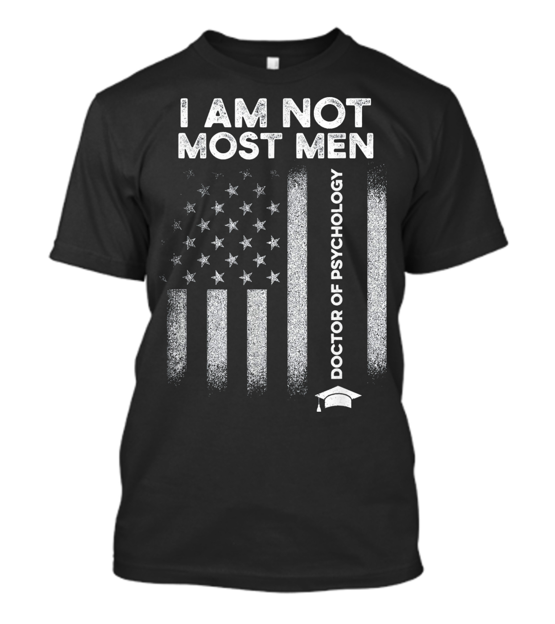 I Am Not Most Men Doctor Of Psychology Flag T-Shirt