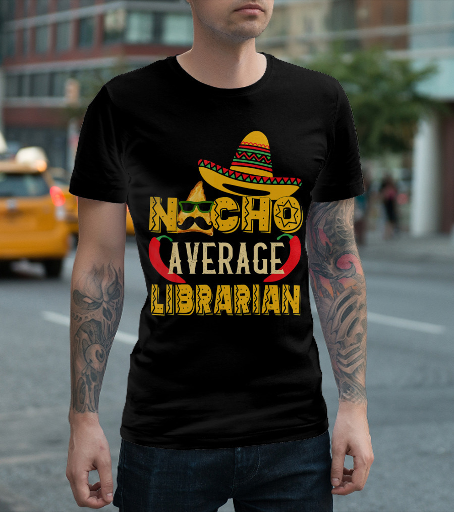 Nacho Average Librarian Funny Mexican Sombrero Chili Peppers T-Shirt