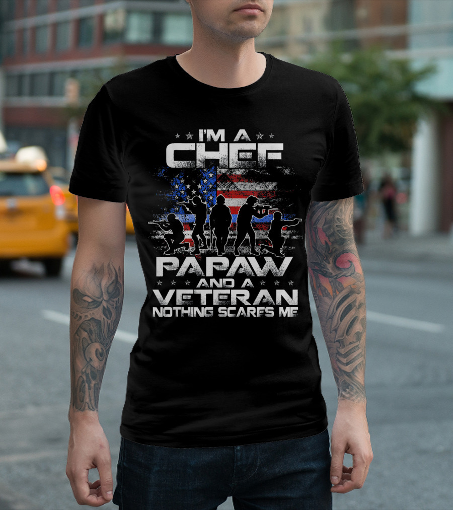 I'm A Chef Papaw And A Veteran Nothing Scares Me American Flag T-Shirt