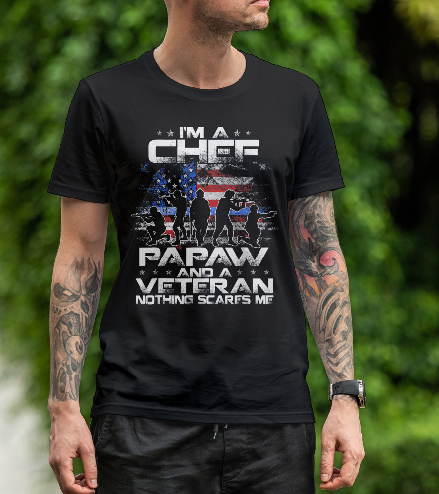 I'm A Chef Papaw And A Veteran Nothing Scares Me American Flag T-Shirt