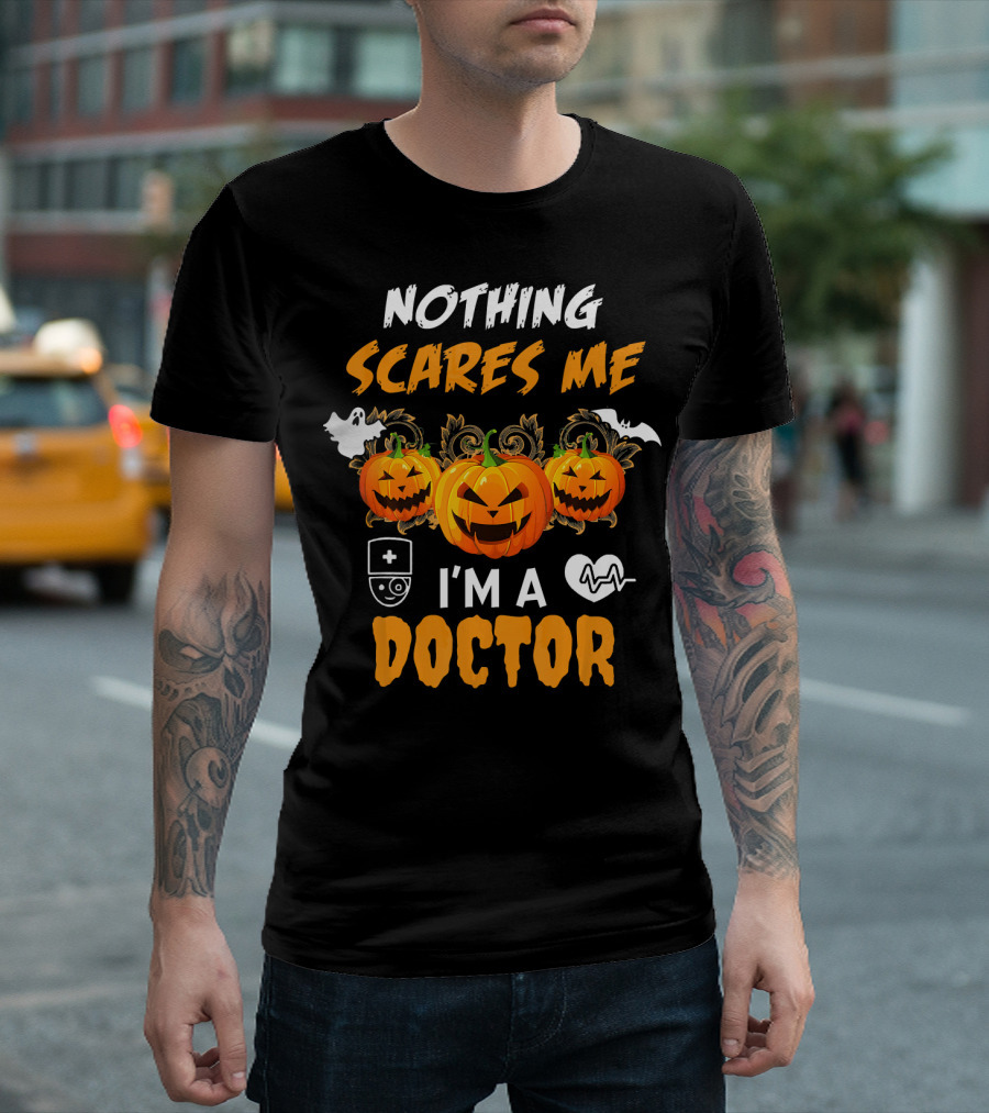 Nothing Scares Me I'm A Doctor Halloween Pumpkins Ghost Bat T-Shirt
