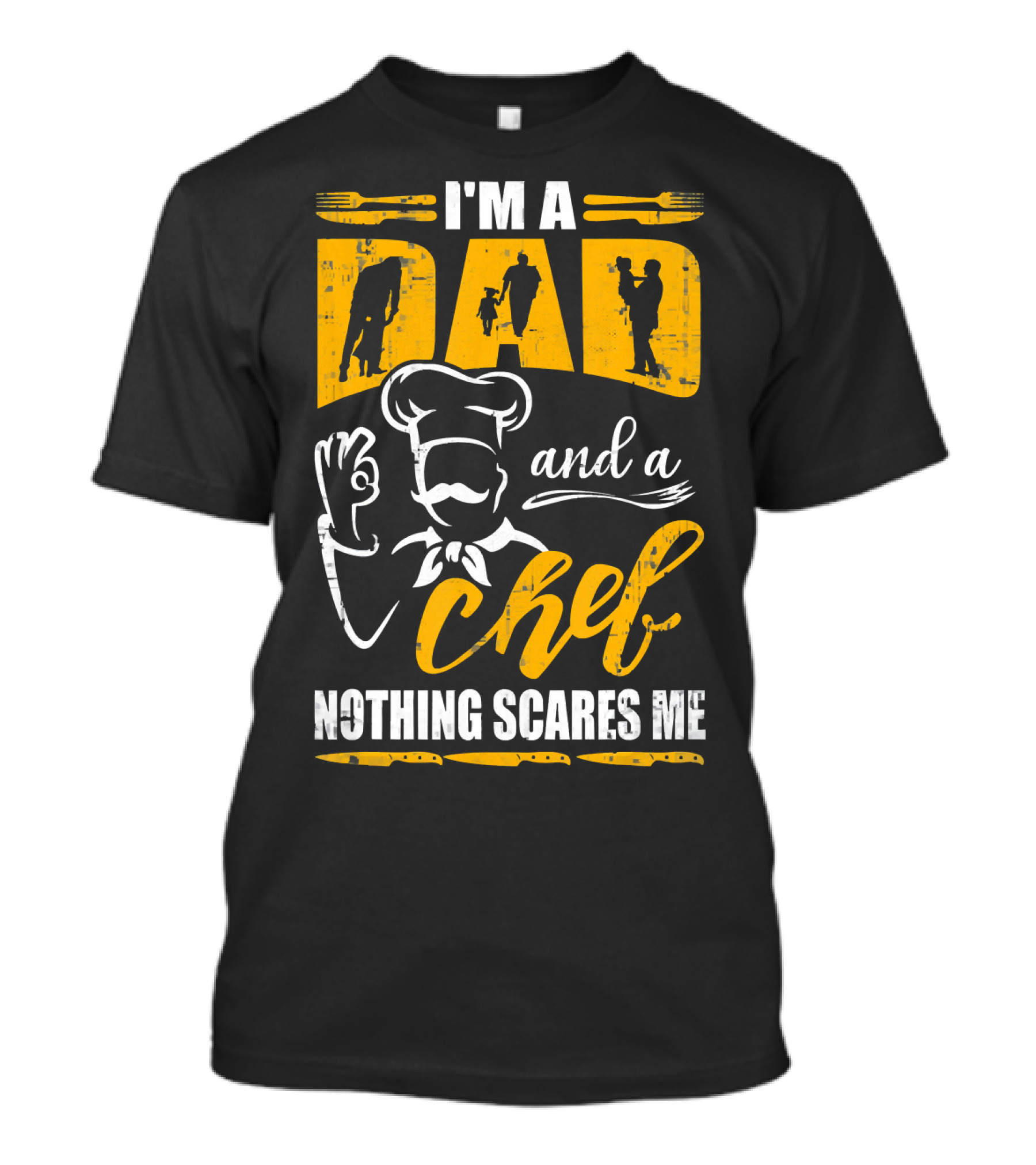 I'm A Dad And A Chef Nothing Scares Me Chef Silhouette Cooking T-Shirt