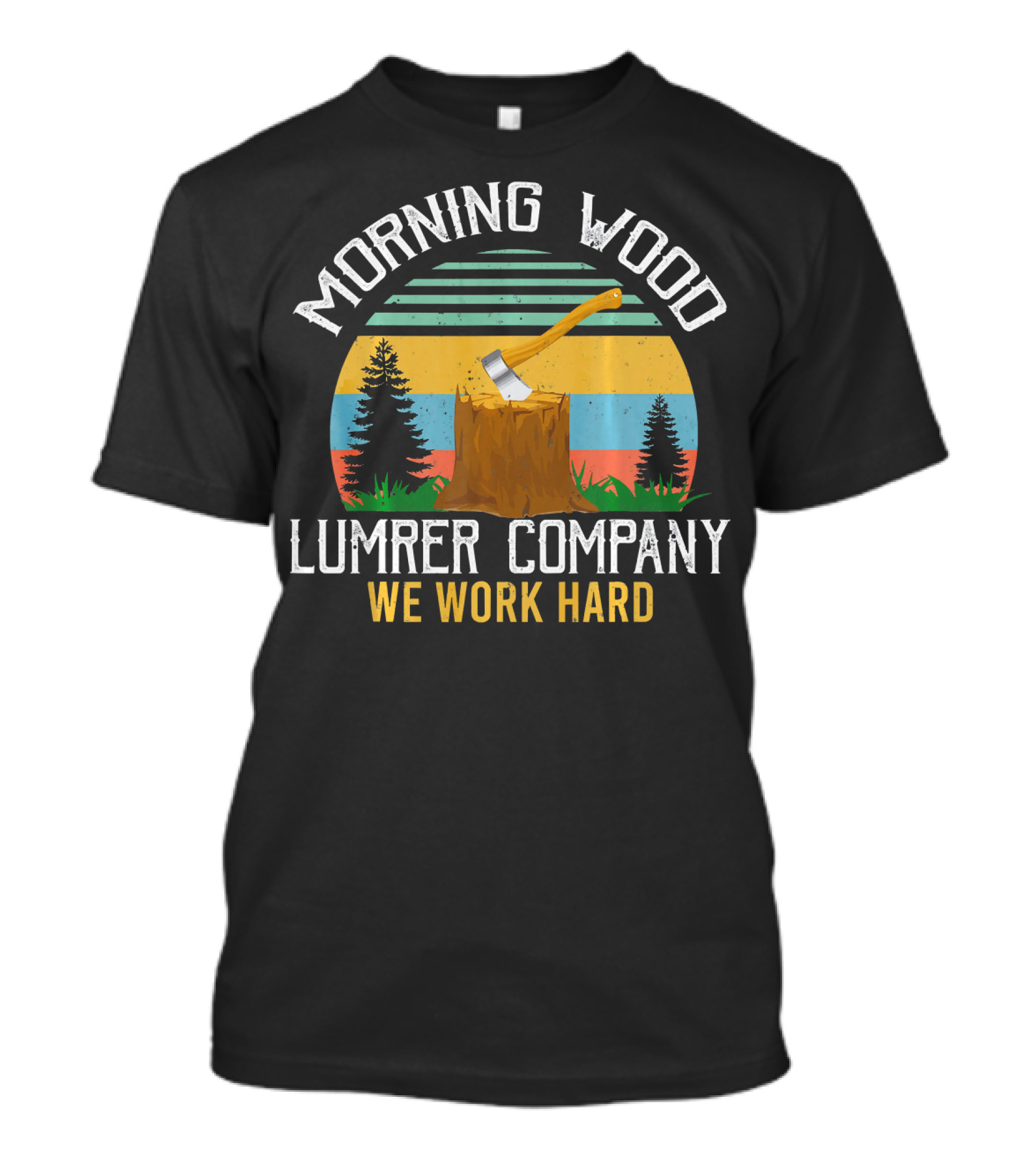 Morning Wood Lumber Company We Work Hard Funny Campi T-Shirt