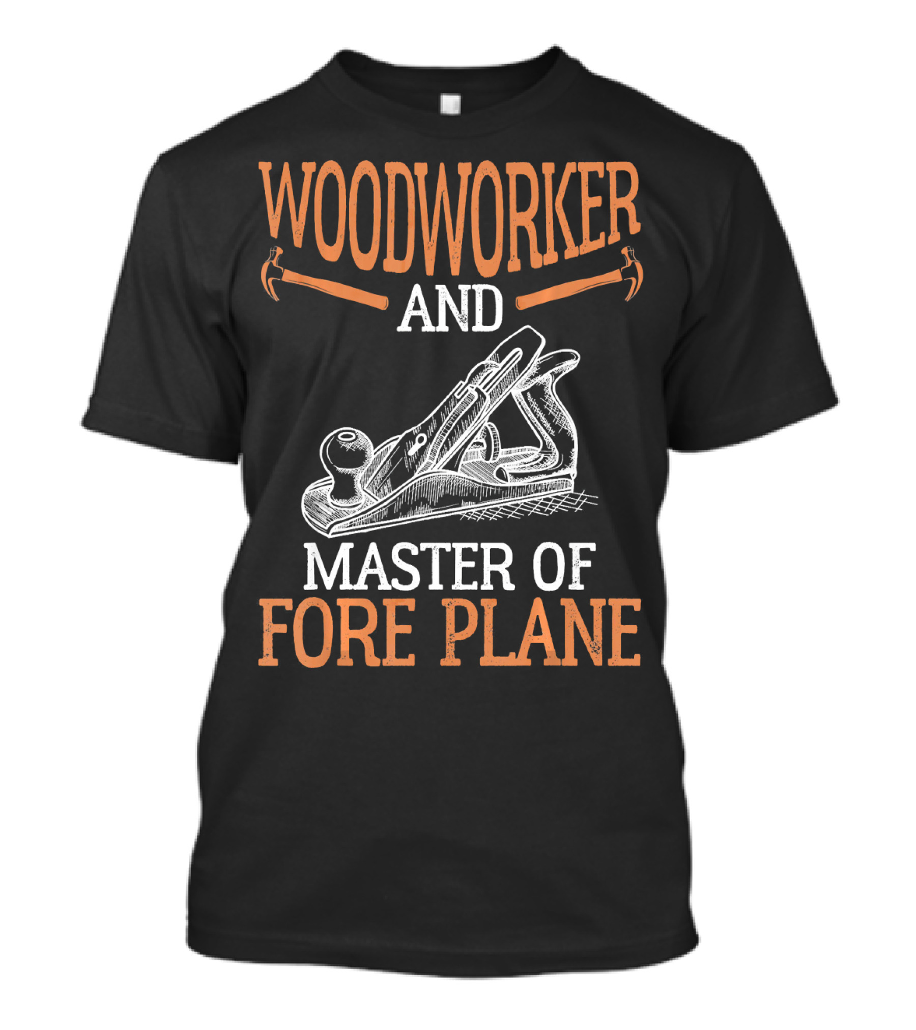 Woodworker And Master Of Fore Plane T-Shirt