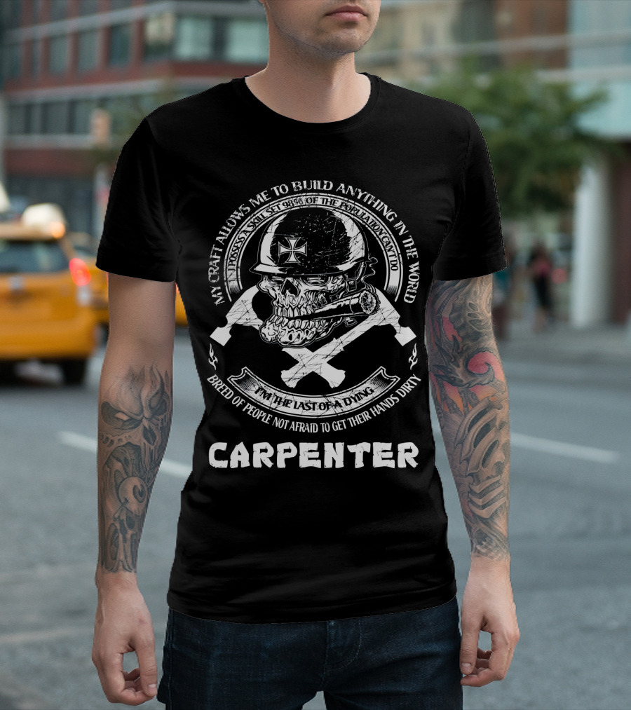 Carpenter My Craft Allows Me to Build Anything in the World T-Shirt