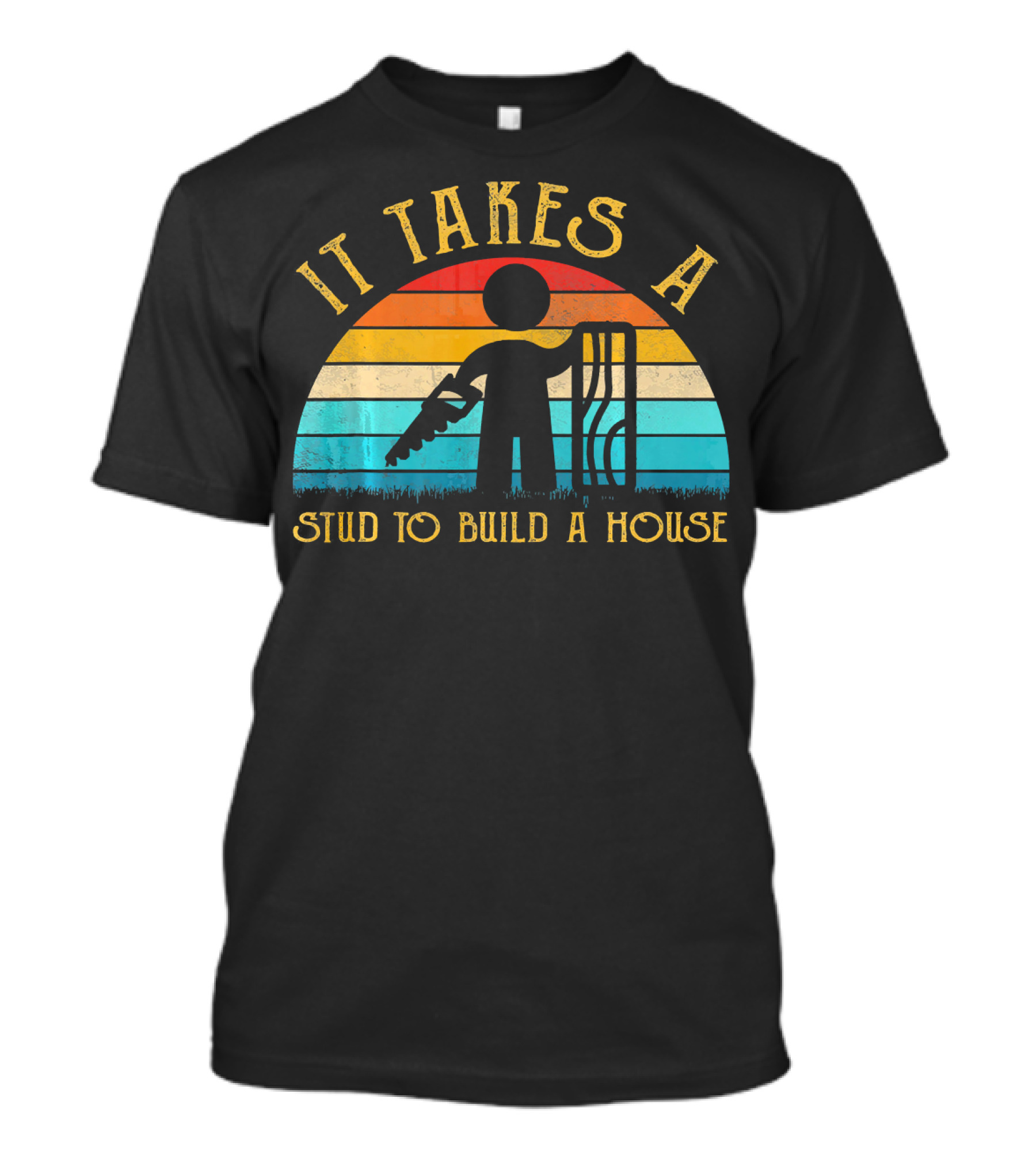 It Takes A Stud To Build A House Carpenter Mens Funny T-Shirt