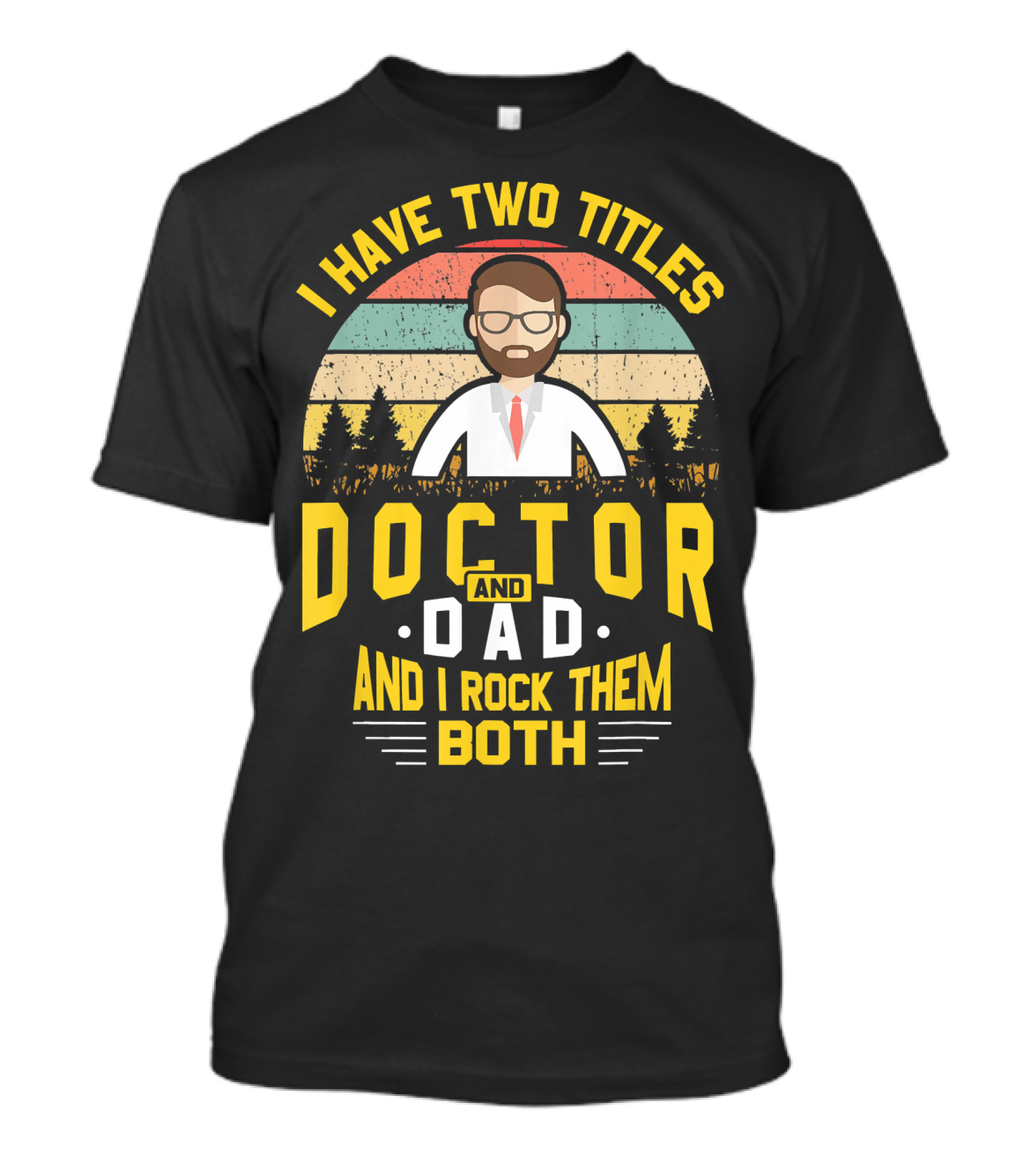 I Have Two Titles Doctor And Dad And I Rock Them Both T-Shirt