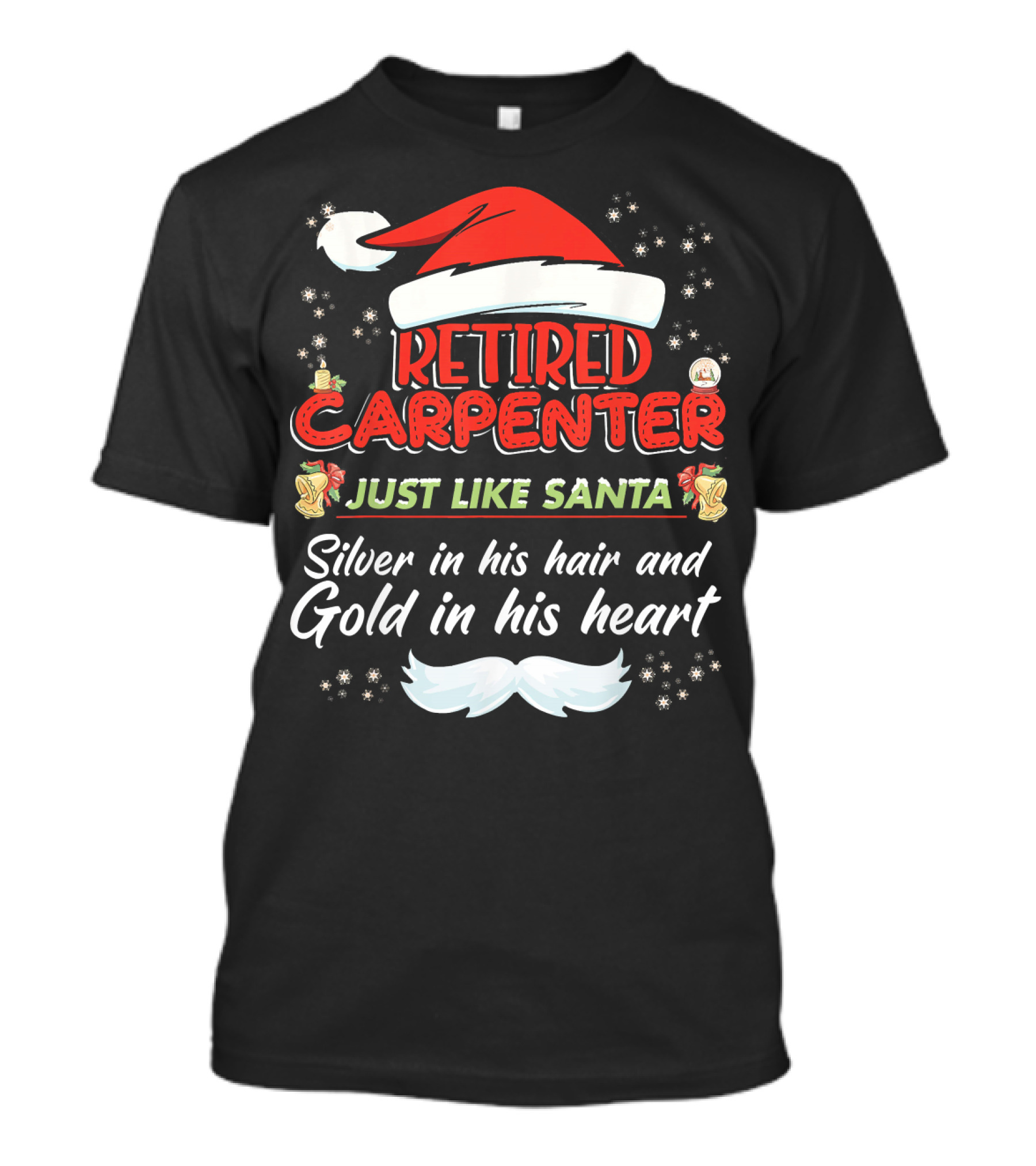Retired Carpenter Just Like Santa Silver In His Hair And Gold In His Heart T-Shirt