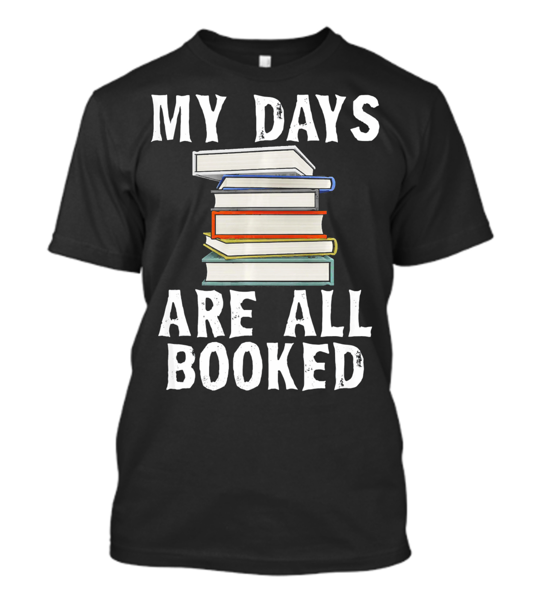 My Days Are All Booked Stacked Books Library Reading T-Shirt