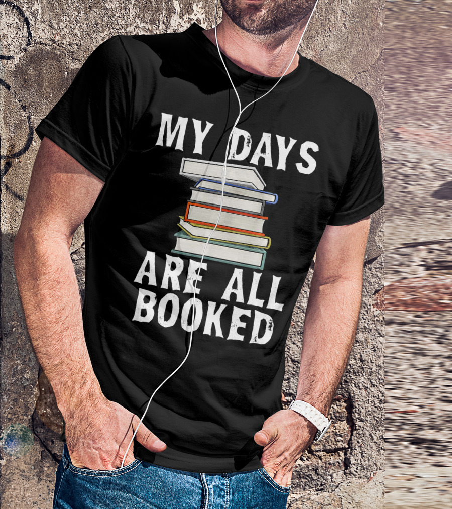 My Days Are All Booked Stacked Books Library Reading T-Shirt