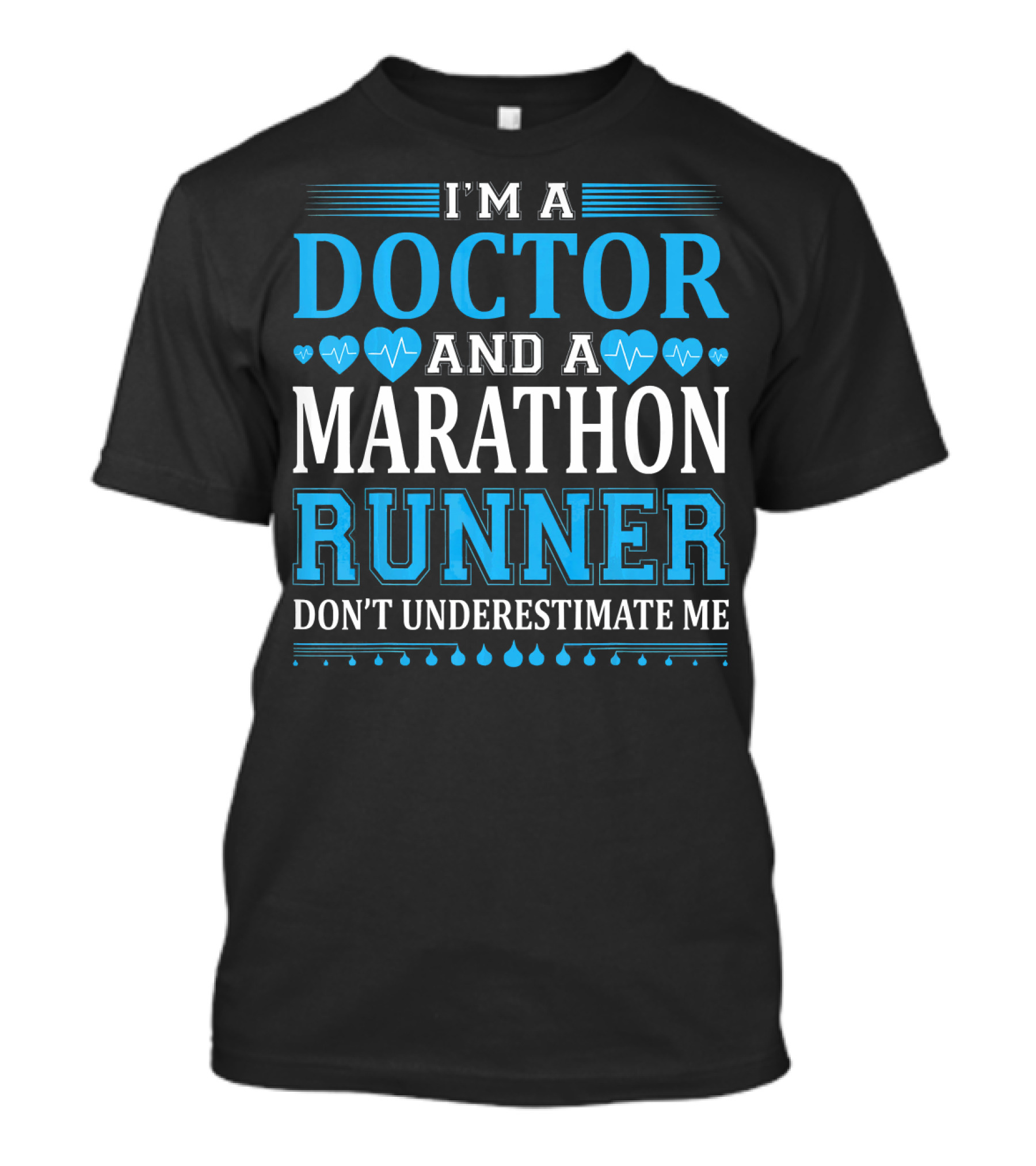 I'm A Doctor And A Marathon Runner Don't Underestimate Me T-Shirt