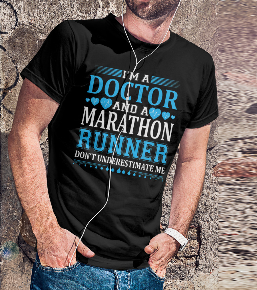 I'm A Doctor And A Marathon Runner Don't Underestimate Me T-Shirt