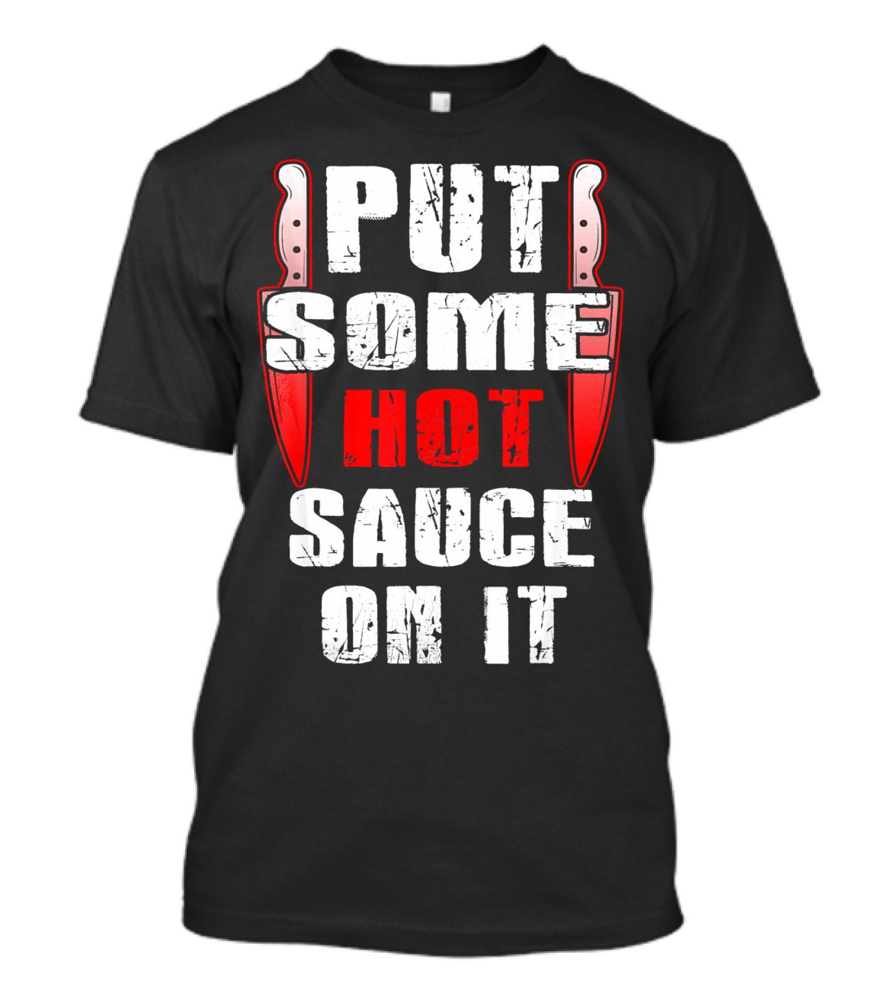 PUT SOME HOT SAUCE ON IT With Knives T-Shirt