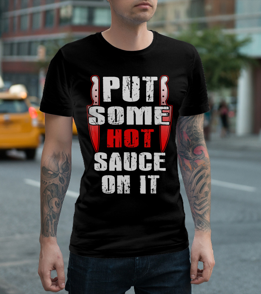 PUT SOME HOT SAUCE ON IT With Knives T-Shirt