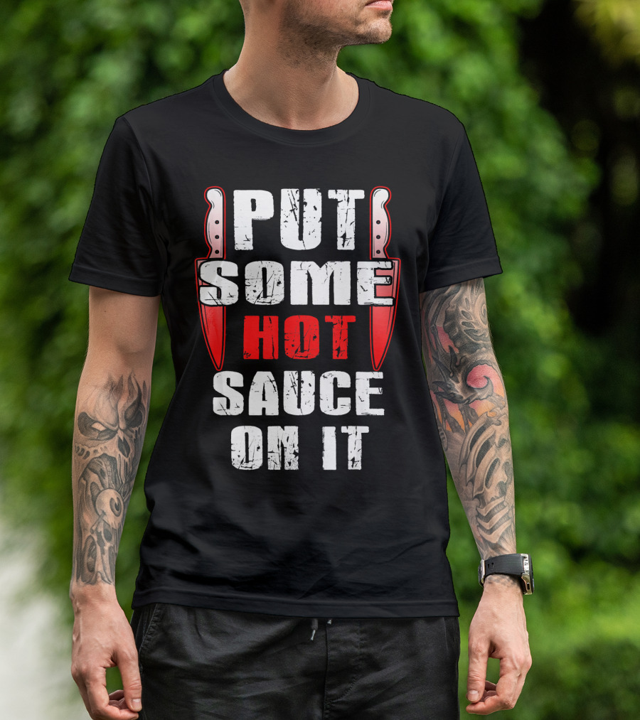 PUT SOME HOT SAUCE ON IT With Knives T-Shirt