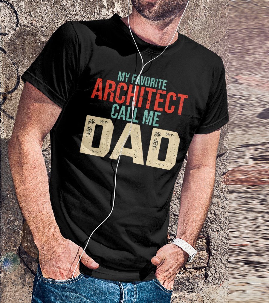 My Favorite Architect Call Me Dad T-Shirt