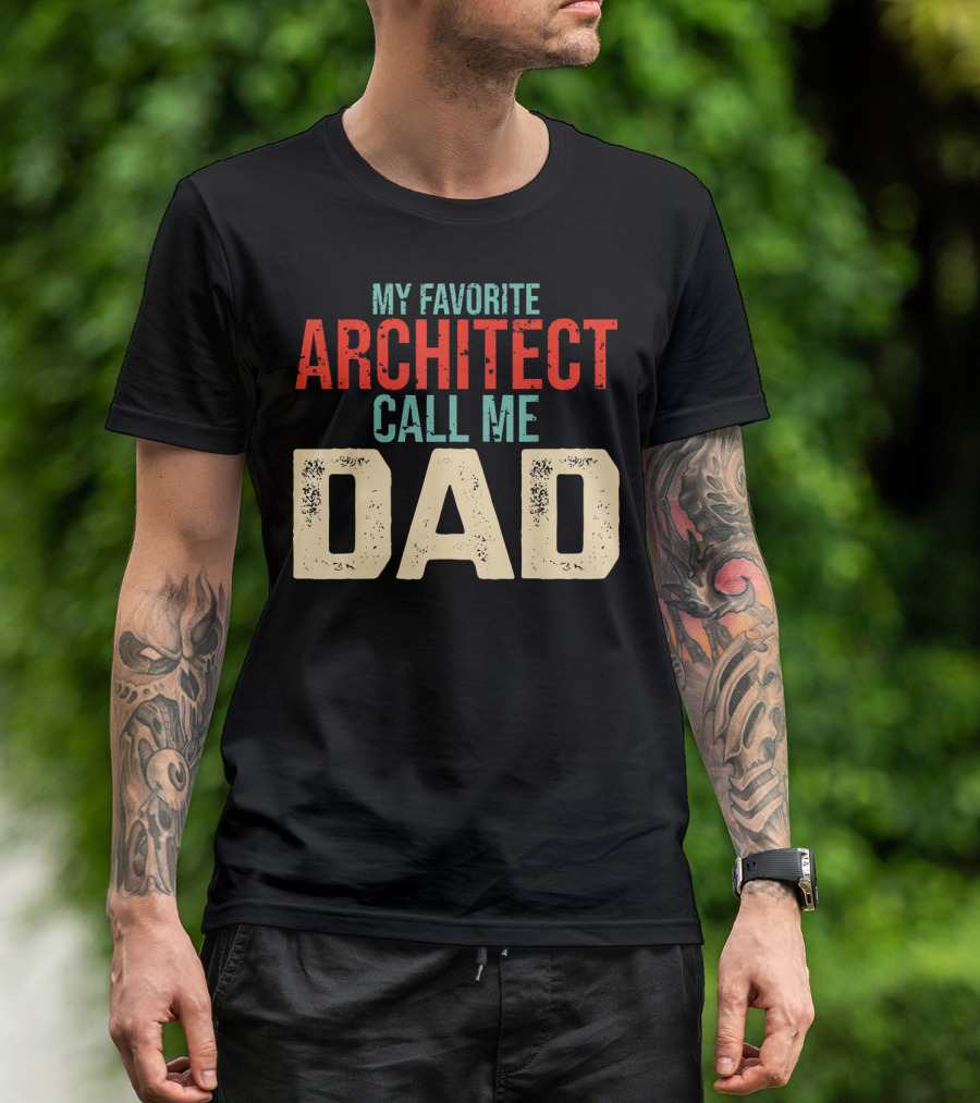 My Favorite Architect Call Me Dad T-Shirt