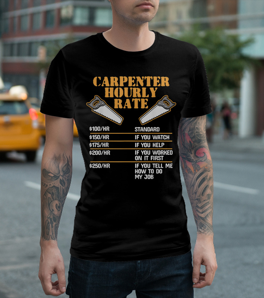 Carpenter Hourly Rate Funny Mens Saw Humor Standard Watch Help Work Advice T-Shirt