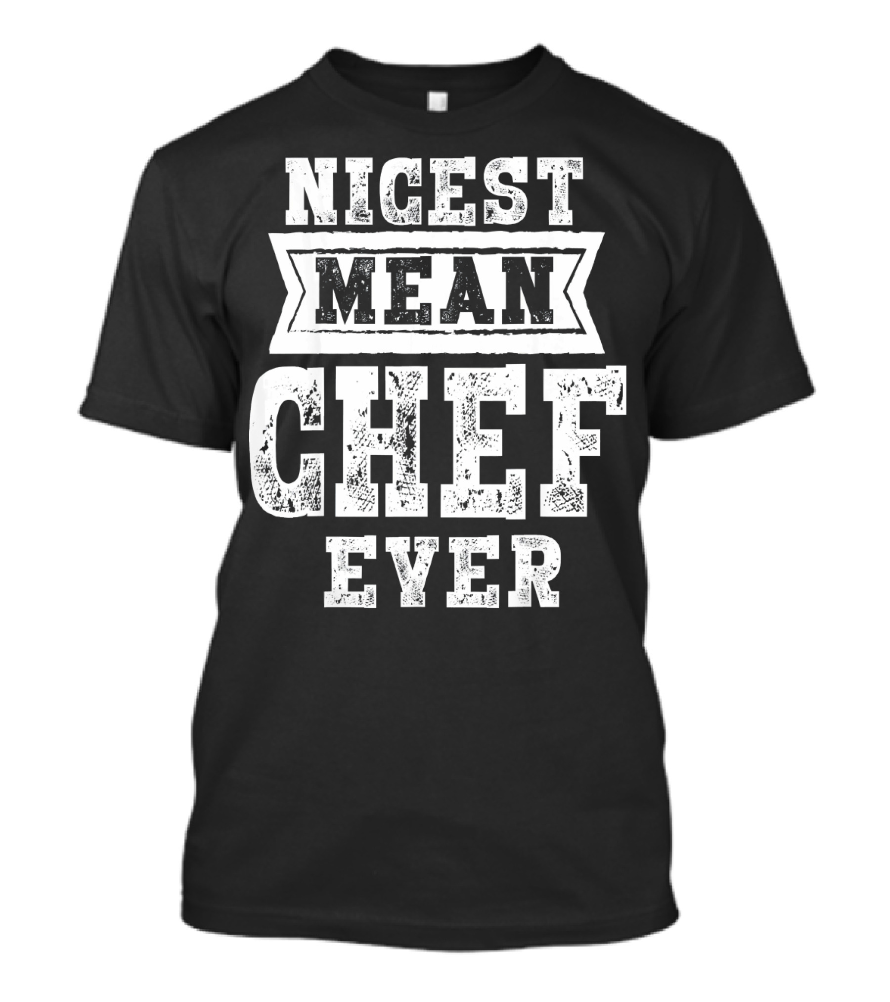 Nicest Mean Chef Ever T-Shirt