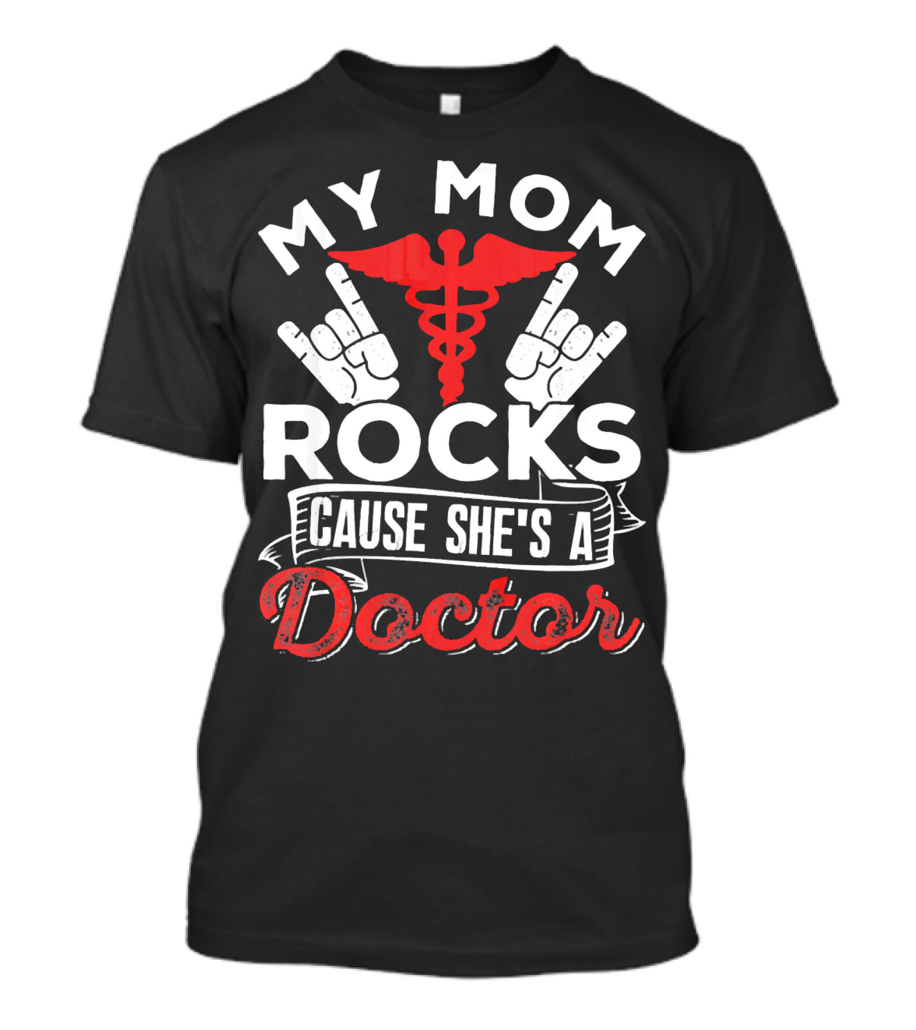 My Mom Rocks Cause She's A Doctor With Caduceus And Rock Hand Signs T-Shirt