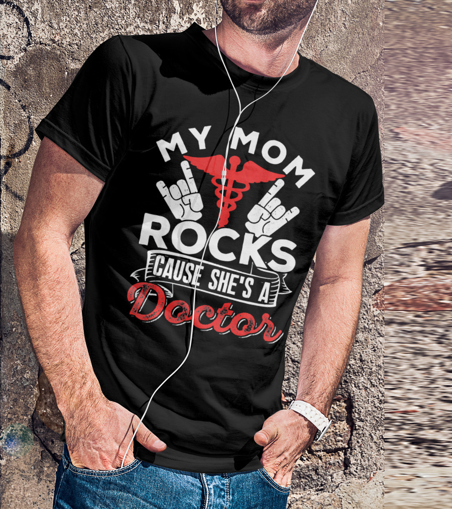 My Mom Rocks Cause She's A Doctor With Caduceus And Rock Hand Signs T-Shirt