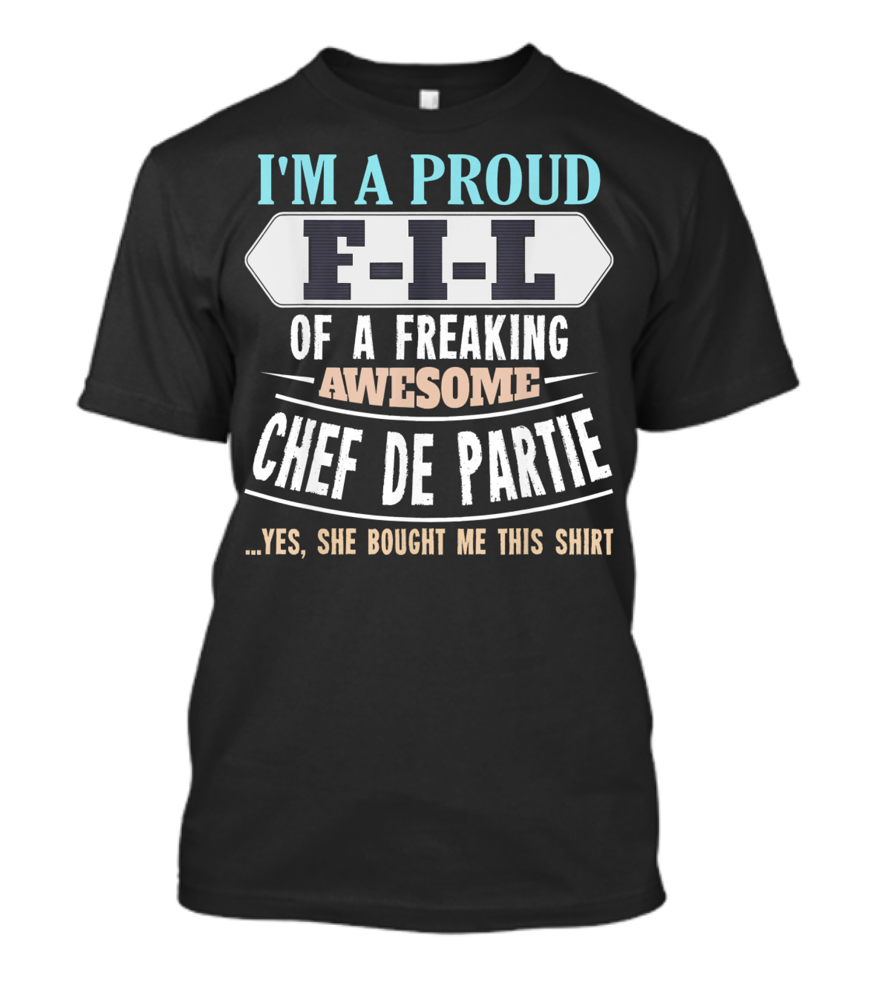 I'm A Proud F-I-L Of A Freaking Awesome Chef De Partie T-Shirt