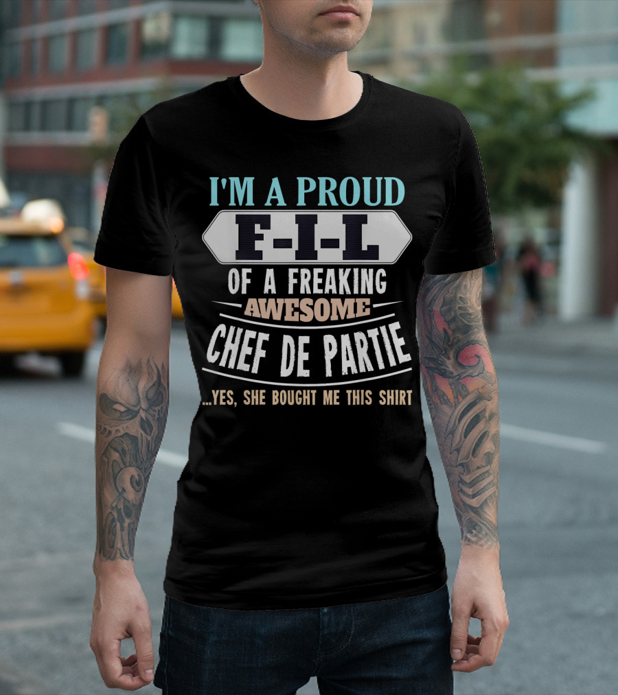 I'm A Proud F-I-L Of A Freaking Awesome Chef De Partie T-Shirt