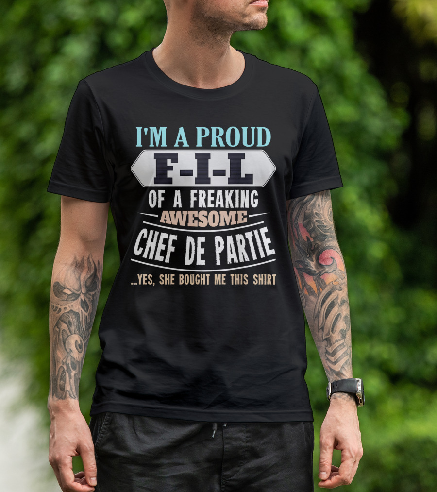 I'm A Proud F-I-L Of A Freaking Awesome Chef De Partie T-Shirt