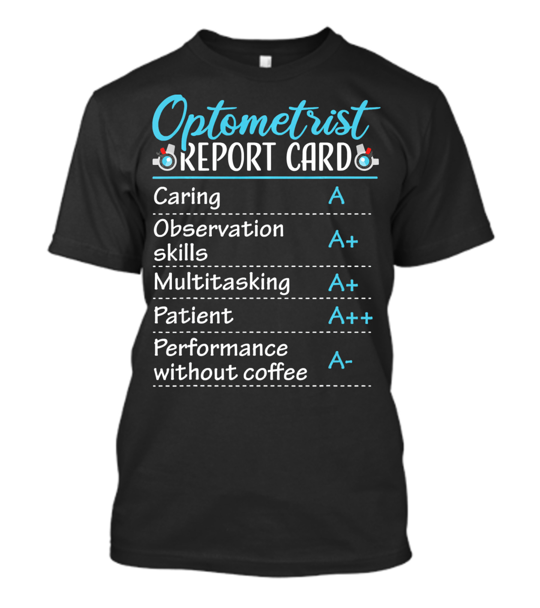 Optometrist Report Card Caring Observation Multitasking Patient Performance Without Coffee T-Shirt