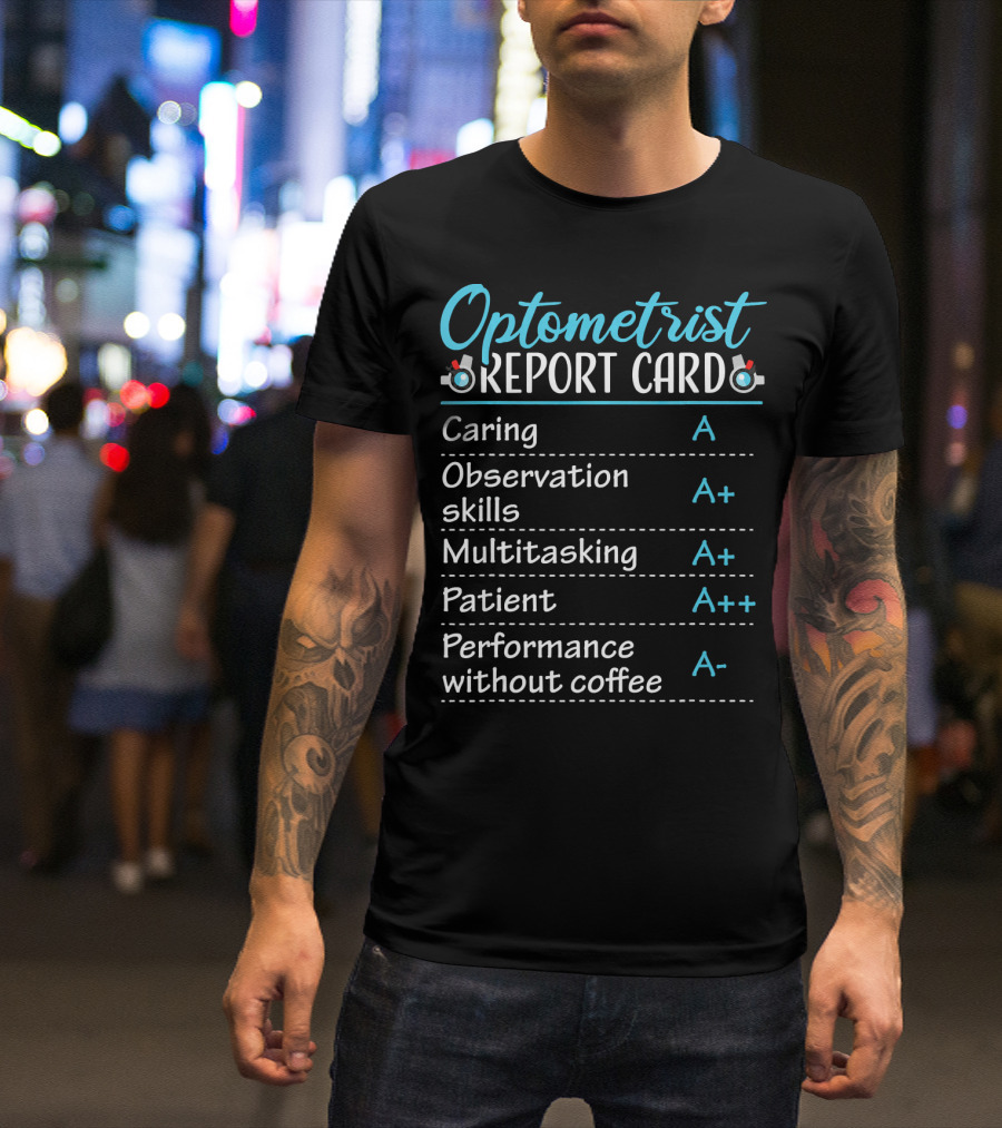 Optometrist Report Card Caring Observation Multitasking Patient Performance Without Coffee T-Shirt
