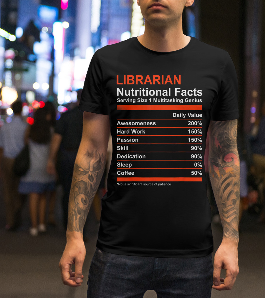 Librarian Nutritional Facts Multitasking Genius Daily Value Awesomeness Hard Work Passion Skill Dedication Sleep Coffee T-Shirt
