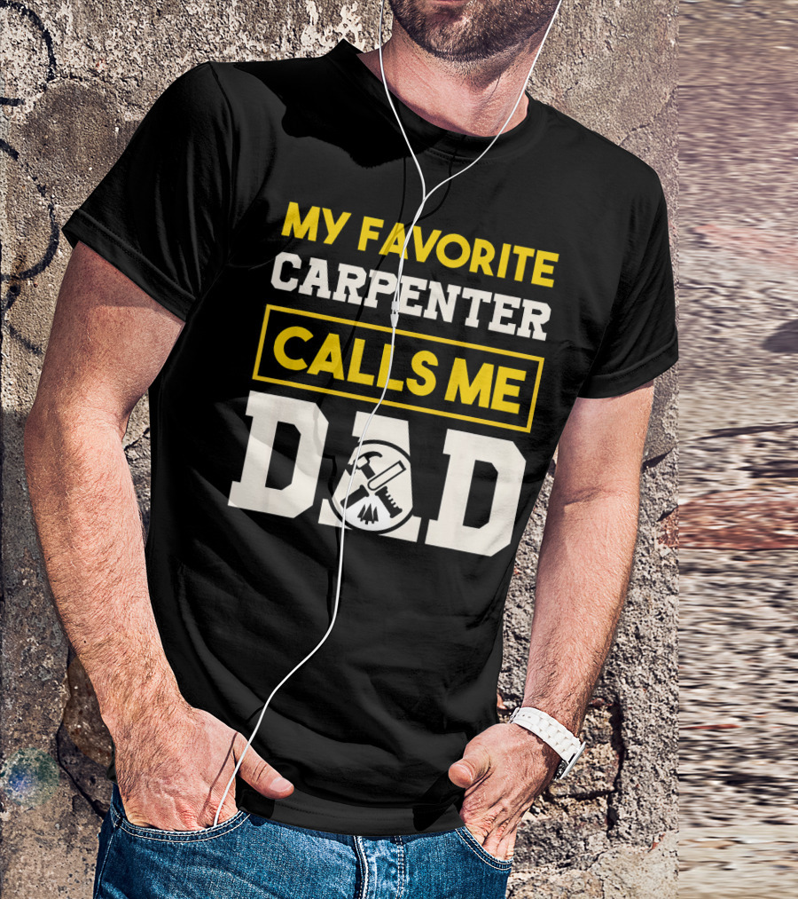 My Favorite Carpenter Calls Me Dad With Tools T-Shirt
