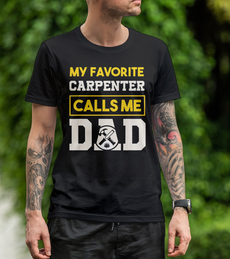 My Favorite Carpenter Calls Me Dad With Tools T-Shirt