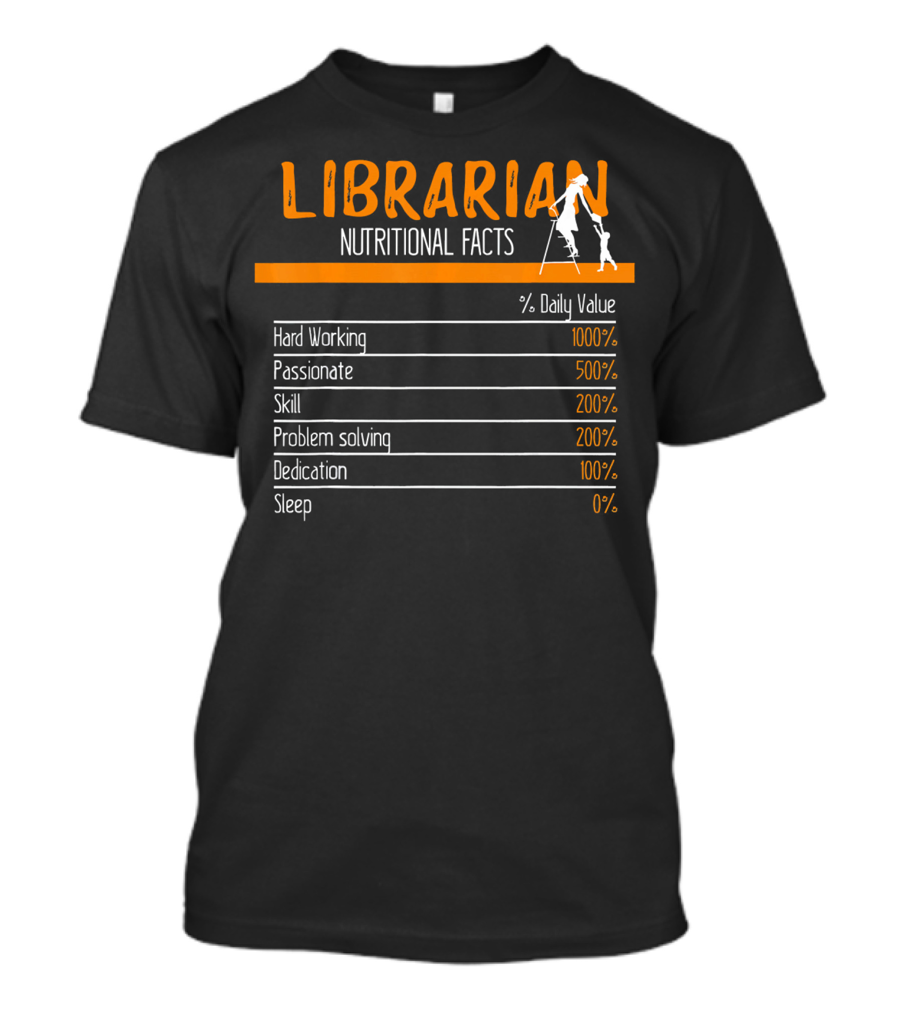 Librarian Nutritional Facts Hard Working Passionate Skill Problem Solving Dedication Sleep T-Shirt
