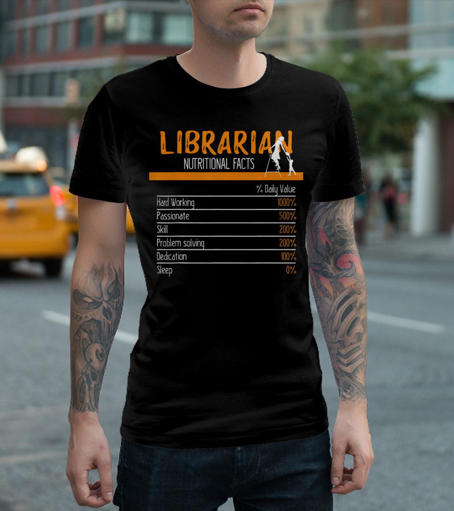 Librarian Nutritional Facts Hard Working Passionate Skill Problem Solving Dedication Sleep T-Shirt