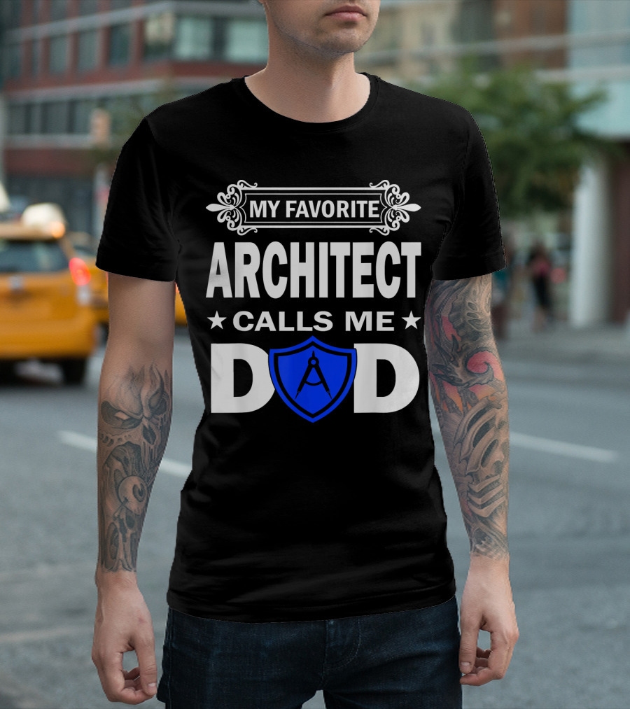 My Favorite Architect Calls Me Dad With Blue Shield And Compass T-Shirt
