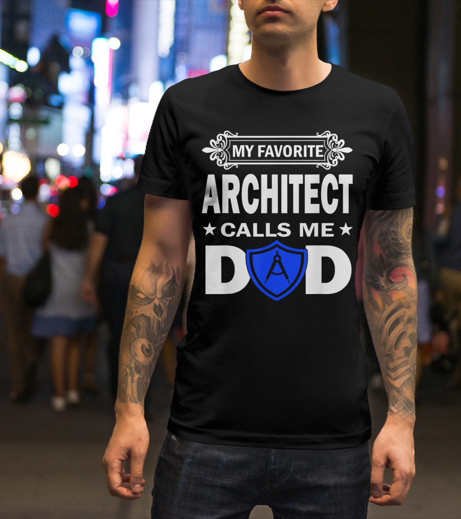 My Favorite Architect Calls Me Dad With Blue Shield And Compass T-Shirt