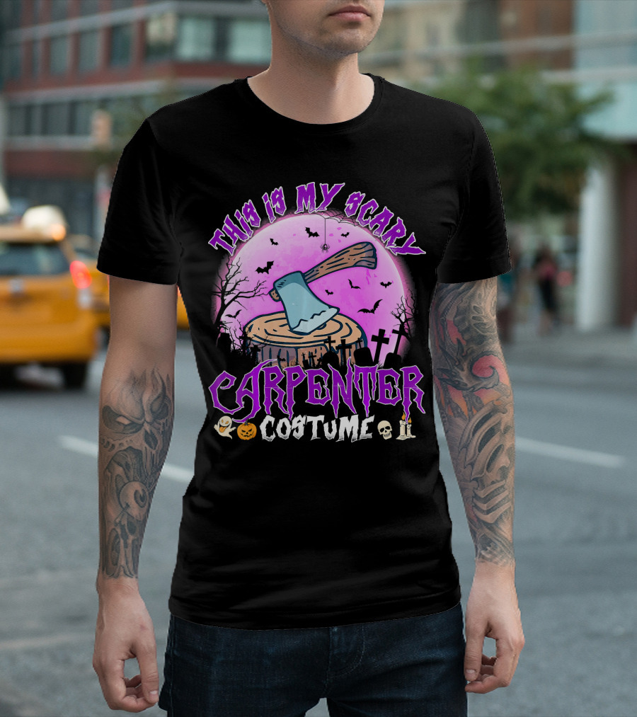 This is My Scary Carpenter Costume Halloween Axe Graveyard Scene T-Shirt