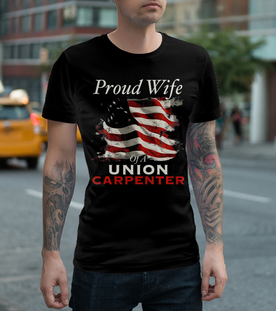 Proud Wife Of A Union Carpenter American Flag T-Shirt