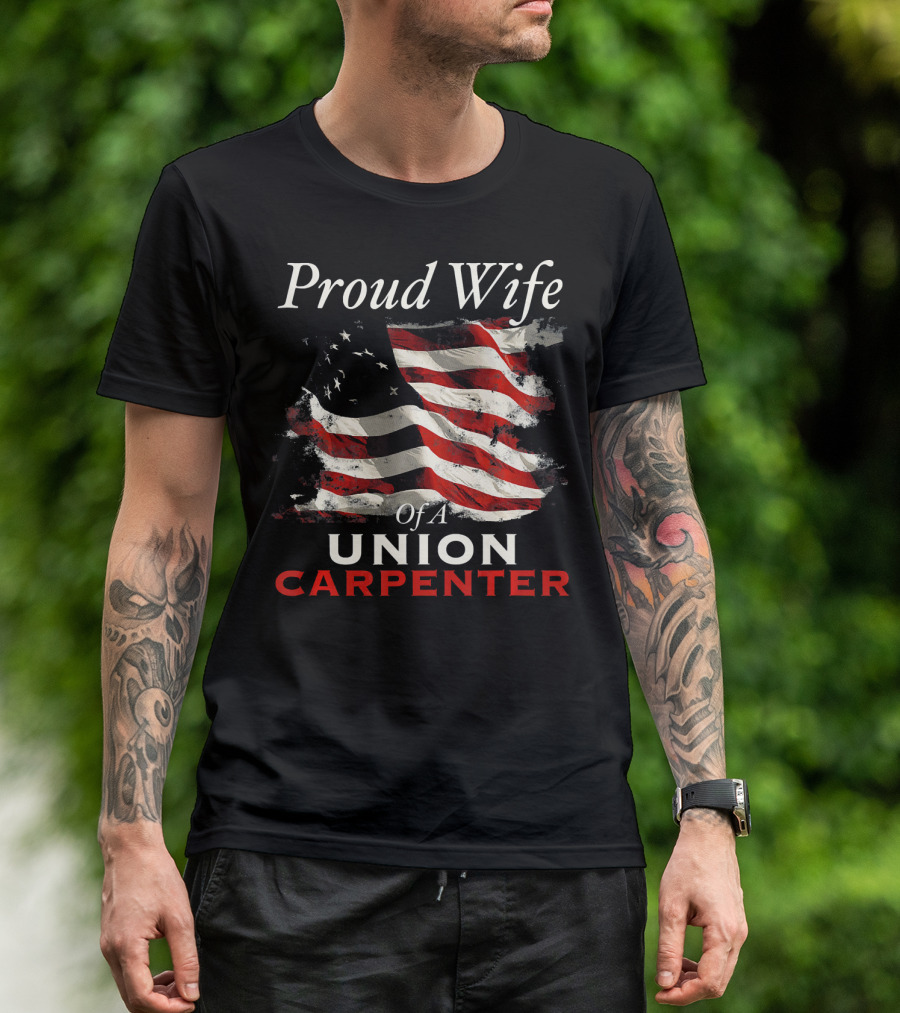 Proud Wife Of A Union Carpenter American Flag T-Shirt