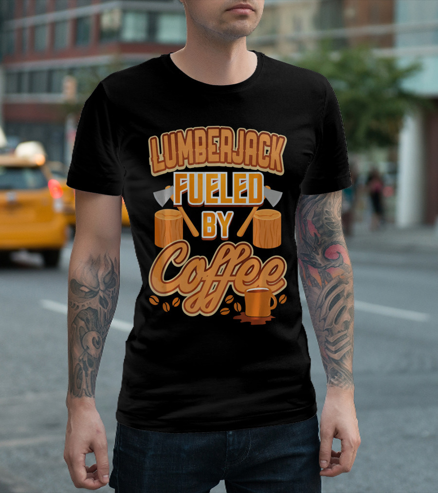 Lumberjack Fueled By Coffee Axes Humor T-Shirt